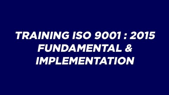 Training ISO 9001:2015, Fundamental & Implementation